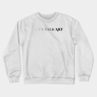 Let's Talk Art Crewneck Sweatshirt